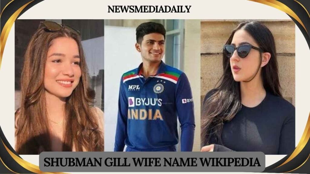 Shubman gill Wife Name Wikipedia